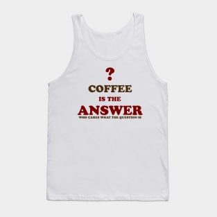 Coffee is the answer Tank Top